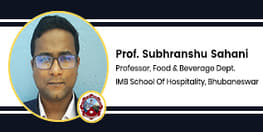 IMB School Of Hospitality Faculty A interview with Prof Subhranshu Sahani